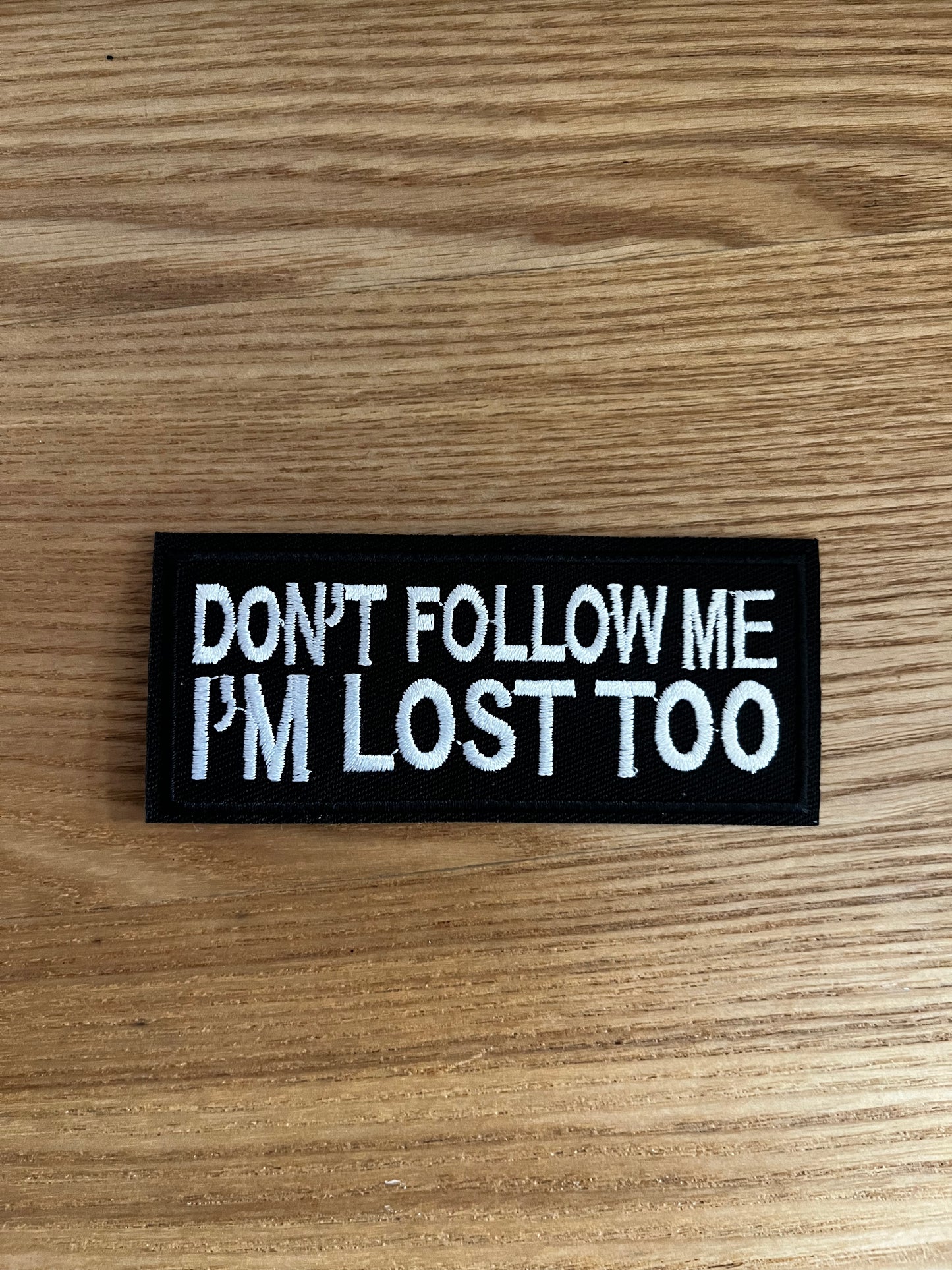 Don't follow me i'm lost too (niet ware grootte)