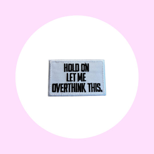 Hold on, let me overthink this!