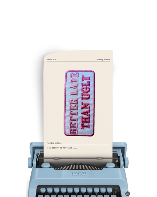 Better late, than ugly!