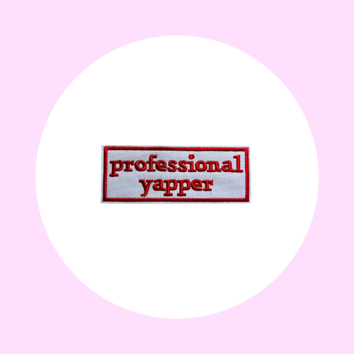Professional yapper