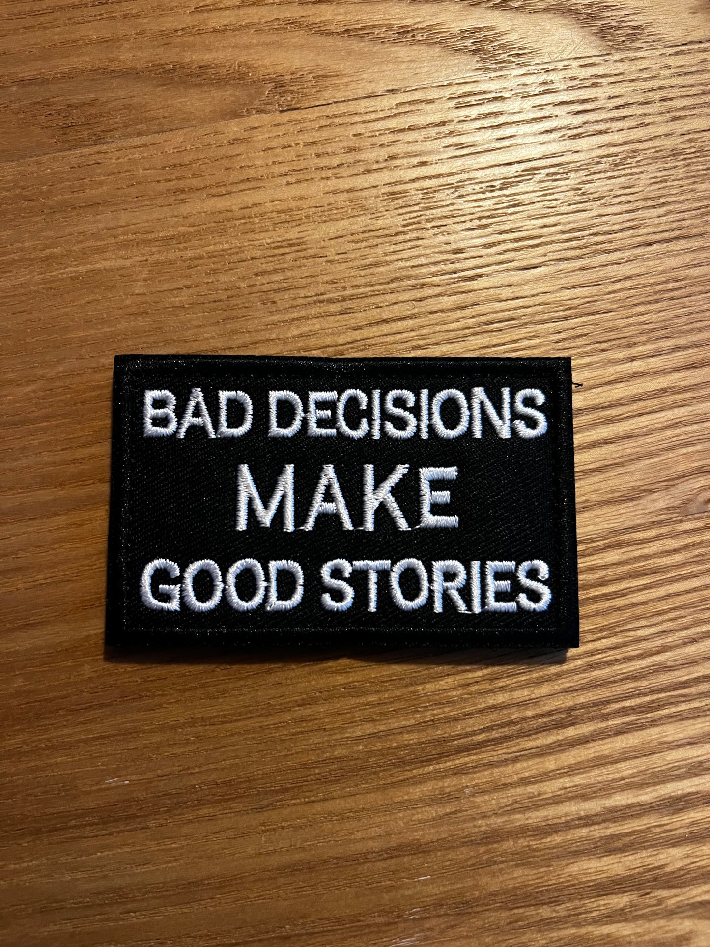 Bad descisions make good stories